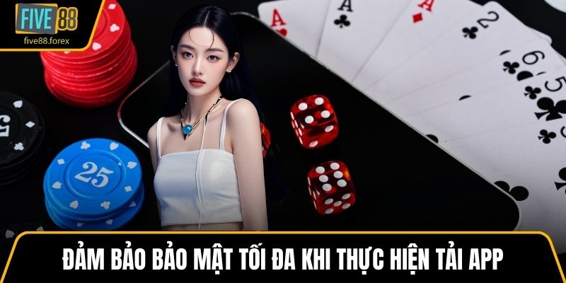 Đảm bảo bảo mật tối đa khi thực hiện tải app