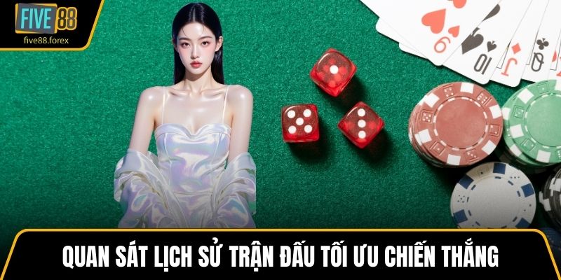 Quan sát lịch sử trận đấu tối ưu chiến thắng