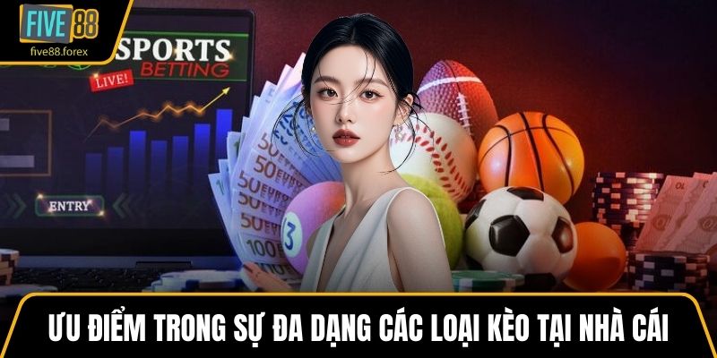 Ưu điểm trong sự đa dạng các loại kèo tại nhà cái