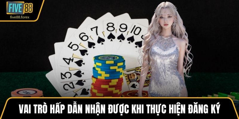 Vai trò hấp dẫn nhận được khi thực hiện đăng ký